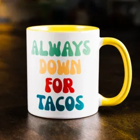 Always Down for Tacos Ceramic Mug