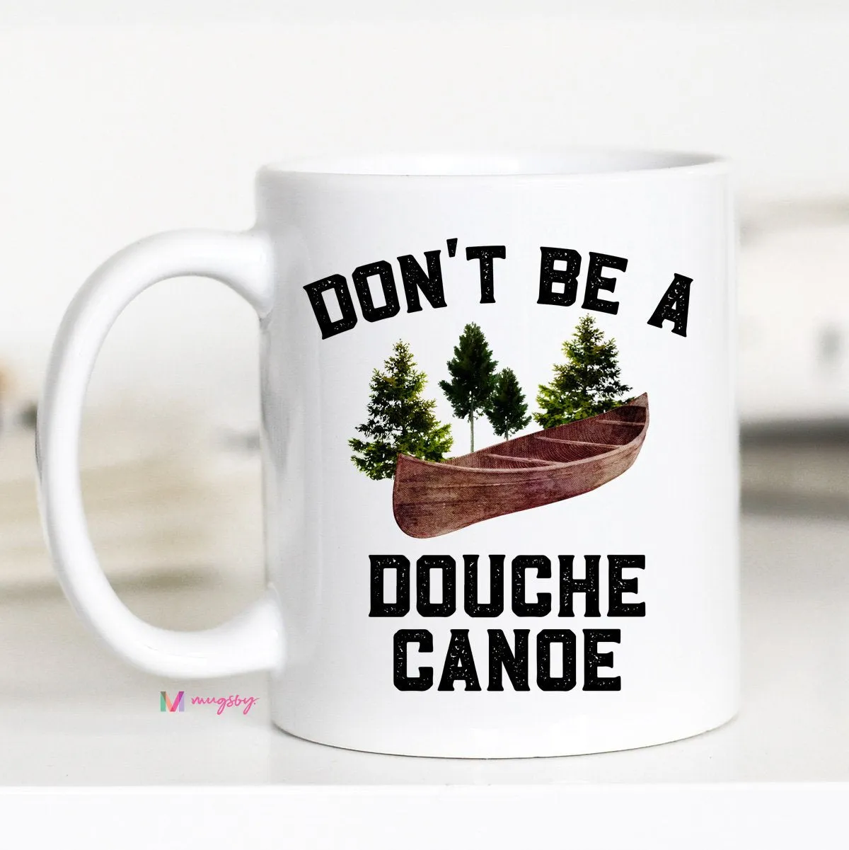 Don't Be A Douche Canoe Mug