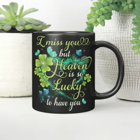 I Miss You But Heaven Is So Lucky To Have You, Heaven Mug