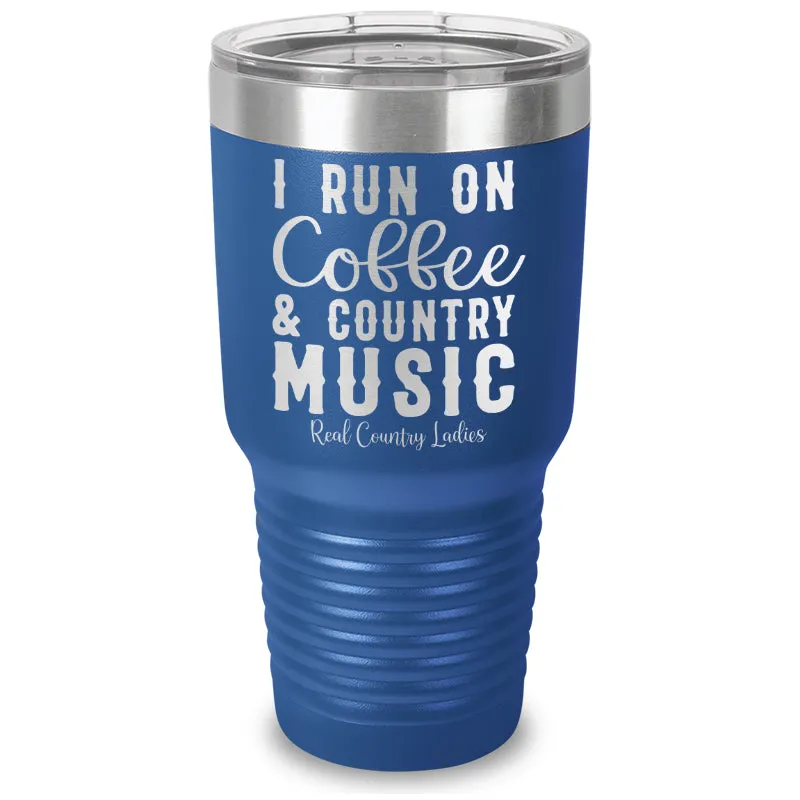 I Run On Coffee And Country Music Laser Etched Tumbler