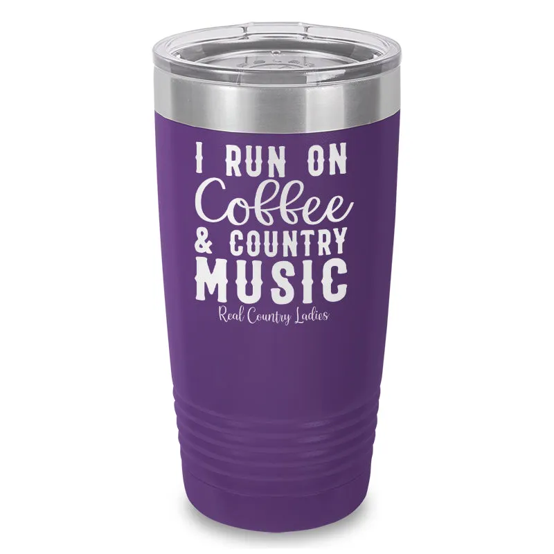 I Run On Coffee And Country Music Laser Etched Tumbler