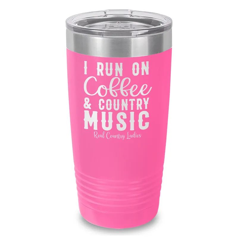 I Run On Coffee And Country Music Laser Etched Tumbler