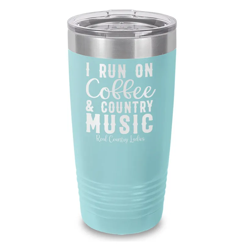 I Run On Coffee And Country Music Laser Etched Tumbler