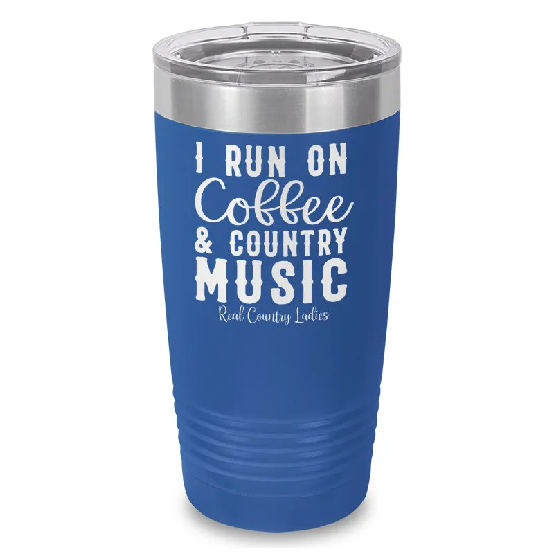 I Run On Coffee And Country Music Laser Etched Tumbler