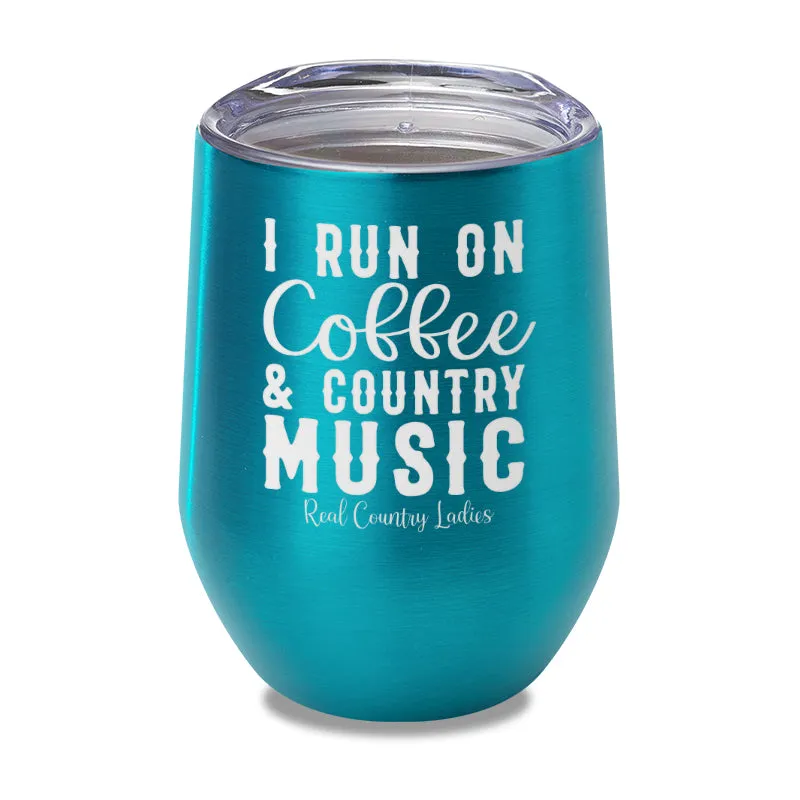 I Run On Coffee And Country Music Laser Etched Tumbler