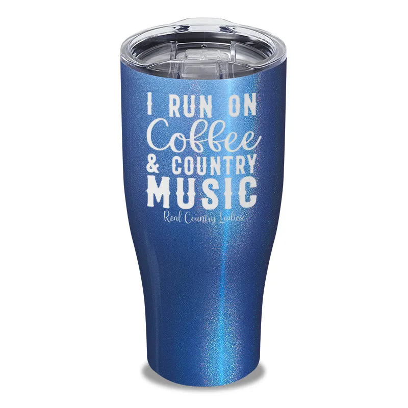 I Run On Coffee And Country Music Laser Etched Tumbler