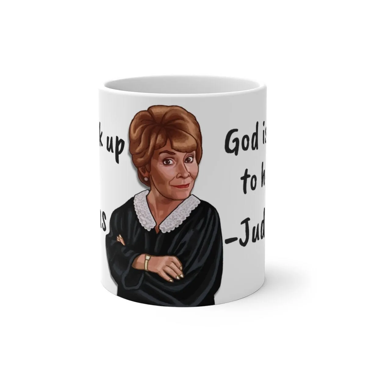 Judge Judy Mug God won't help you,Sarcastic Funny Quote,Father/Mother's Day Gift,Birthday/Judge Judy Fans/Graduation,Christmas Gift