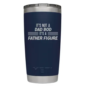 YETI Rambler Tumbler 591 ml (20 oz) - IT'S NOT A DAD BOD IT'S A FATHER FIGURE